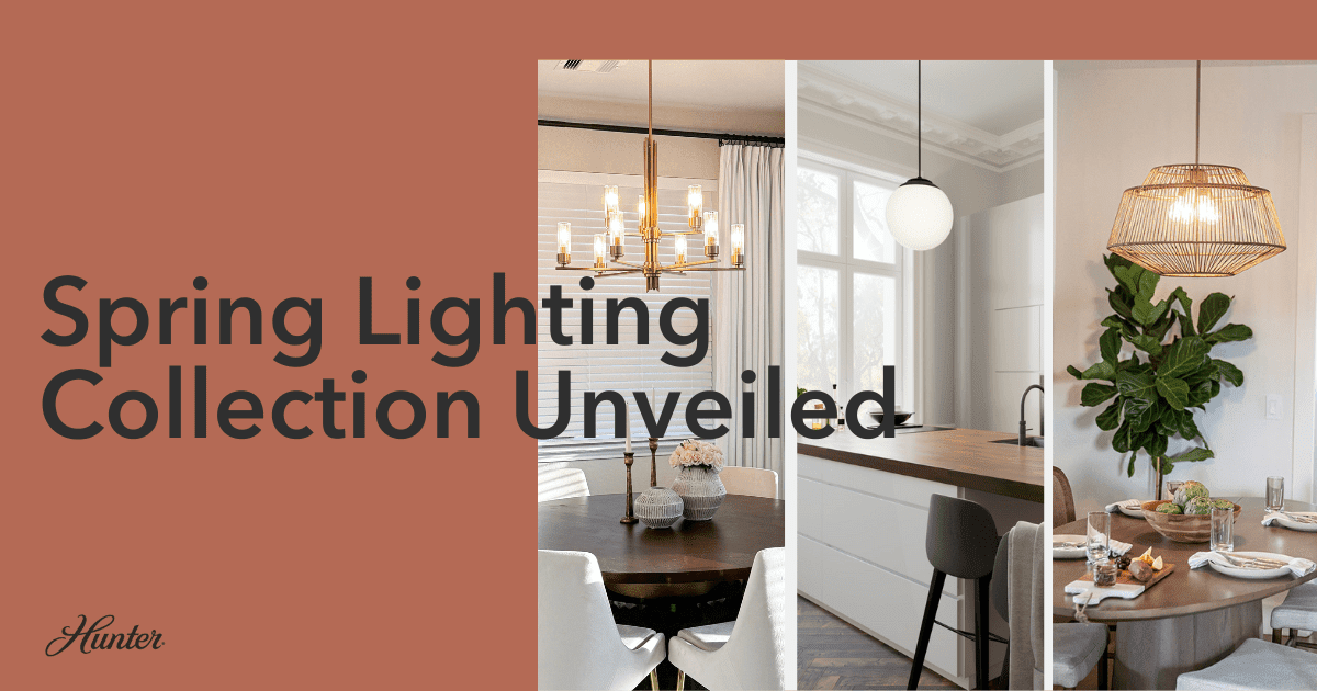 Spring Into Elegance: Hunter Lighting Spring® 2025 Collection Unveiled
