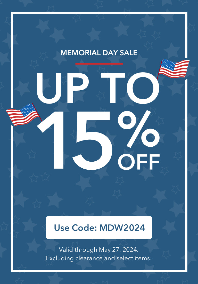 Memorial Day Sale. Up to 15% off. Use Code: MDW2024. Valid through May 27th. Excluding clearance and select items.