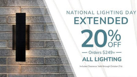 National Lighting Day EXTENDED! 20% Off All Lighting Orders $249+ with code: BRIGHT25EXT through October 21st. Includes Clearance.