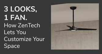 3 Looks, 1 Fan: How ZenTech Lets You Customize Your Space