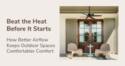 Beat the Heat Before It Starts: How Better Airflow Keeps Outdoor Spaces Comfortable