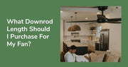 What downrod length should I purchase for my fan?