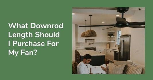 What downrod length should I purchase for my fan?