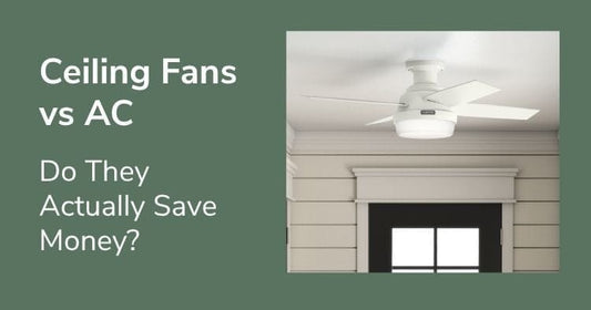 Ceiling Fans vs AC: Do They Actually Save Money?