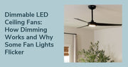 Dimmable LED Ceiling Fans: How Dimming Works and Why Some Fan Lights Flicker