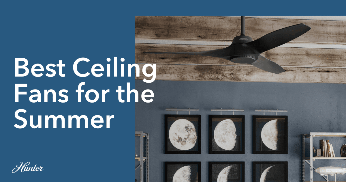 The Best Cooling Fans for the Summer – Hunter Fan