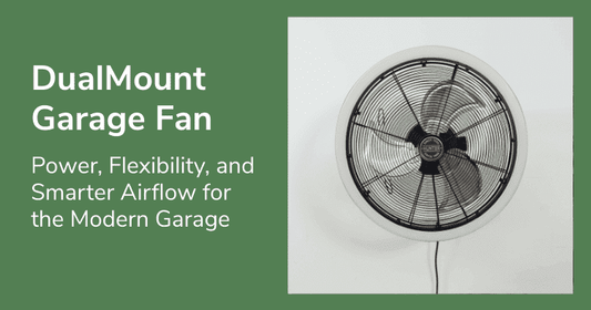 DualMount Garage Fan: Power, Flexibility, and Smarter Airflow for the Modern Garage