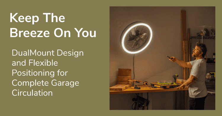 Keep The Breeze On You: DualMount Design and Flexible Positioning for Complete Garage Circulation