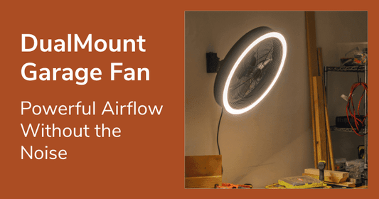 How the DualMount Garage Fan Delivers Powerful Airflow Without the Noise