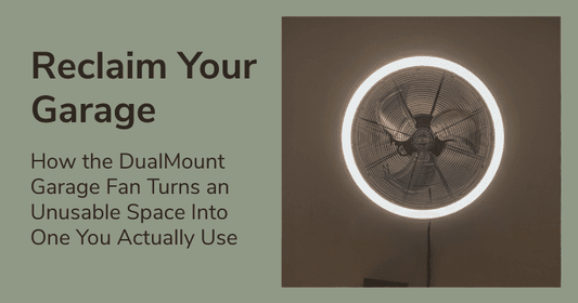Reclaim Your Garage: How the DualMount Garage Fan Turns an Unusable Space Into One You’ll Actually Use