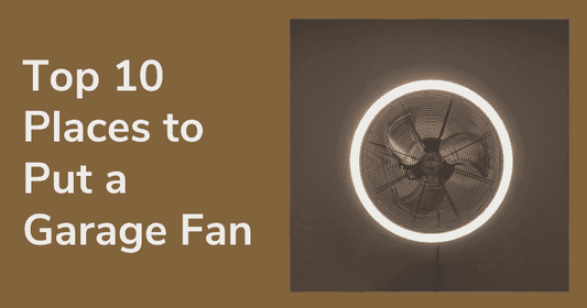Top 10 Places to Put a Garage Fan, Inside and Beyond the Garage