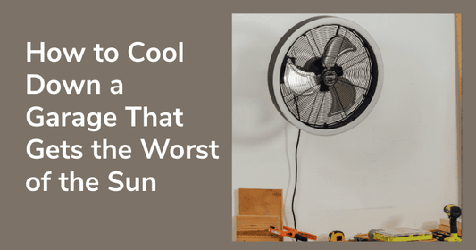 West Facing House? Here’s How to Cool Down a Garage That Gets the Worst of the Sun