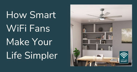 How Smart WiFi Fans Make Your Life Simpler