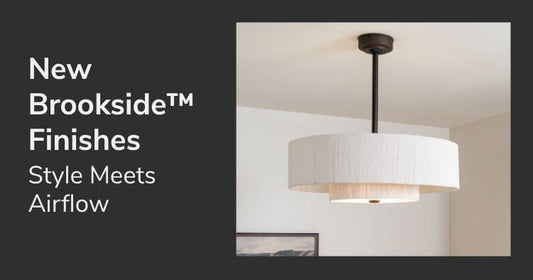 New Brookside™ Finishes: Style Meets Airflow