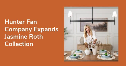 Jasmine Roth + Hunter Lighting Collection Expands | Hunter