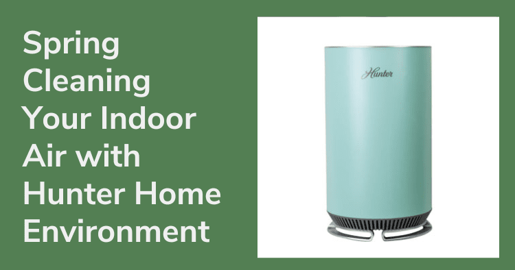 Spring Cleaning Your Indoor Air with Hunter Home Environment Solutions