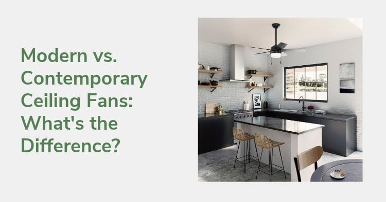 Modern vs. Contemporary Ceiling Fans: What's the Difference (and Which Fits Your Room)?