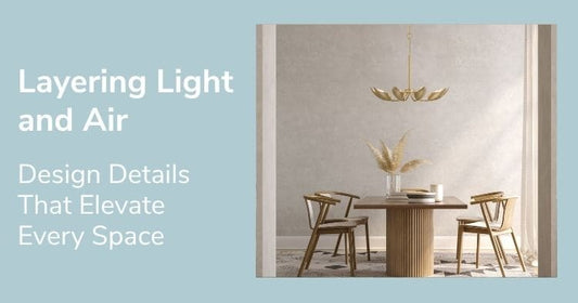 Layering Light and Air: Design Details That Elevate Every Space