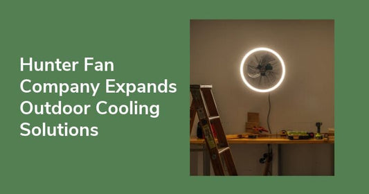 Hunter Fan Company Expands Outdoor Cooling Solutions