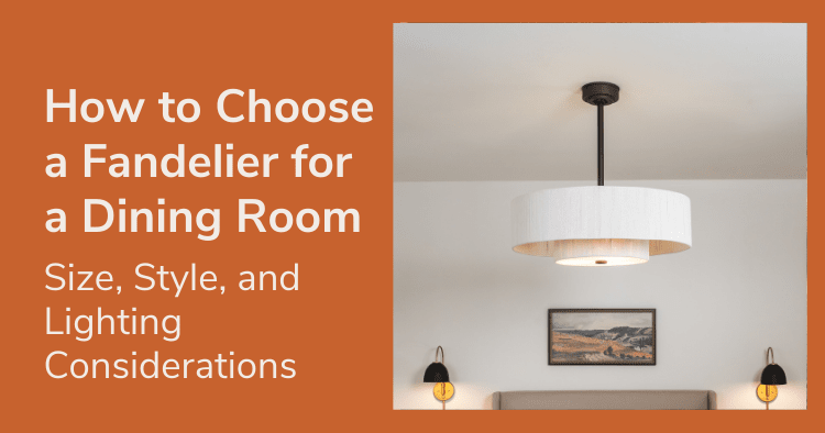 How to Choose a Fandelier for a Dining Room: Size, Style, and Lighting Considerations