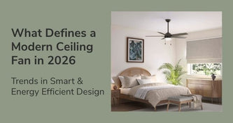 What Defines a Modern Ceiling Fan in 2026? Trends in Smart & Energy Efficient Design