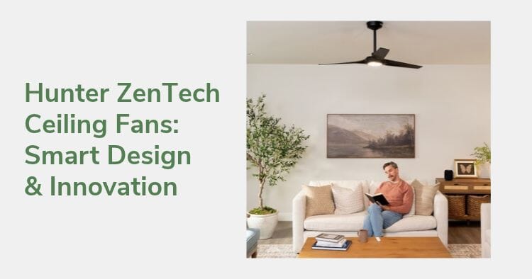 Hunter ZenTech Ceiling Fans | Smart Design & Innovation