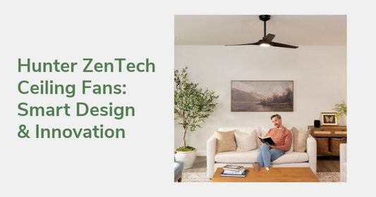 Hunter ZenTech Ceiling Fans | Smart Design & Innovation