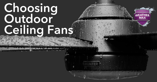 Choosing Outdoor Ceiling Fans - WeatherMax.