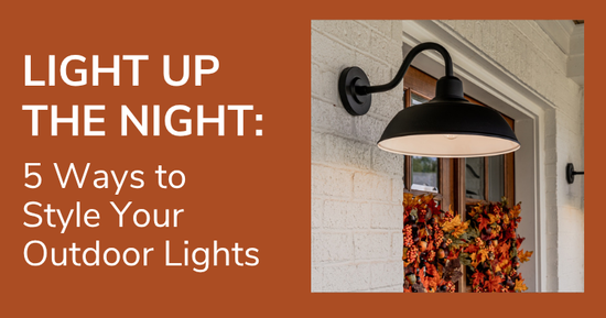 Light up the Night: 5 Ways to Style your Outdoor Lights.