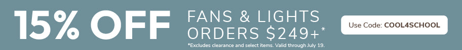 15% off fans and lights orders $249+ with code COOL4SCHOOL valid through July 19th.