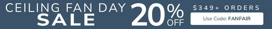 Ceiling Fan Day Sale. 20% Off Orders $349+ Fans ONLY with code FANFAIR.