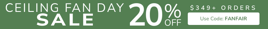 Ceiling Fan Day Sale. 20% Off Orders $349+ with code FANFAIR through September 20th.