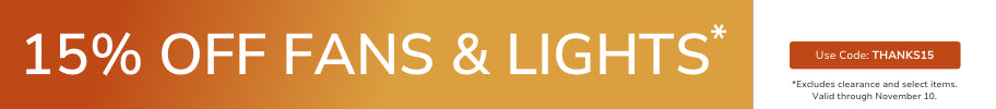 15% Off Fan & Light orders $249+ with code: THANKS15 through November 10th.