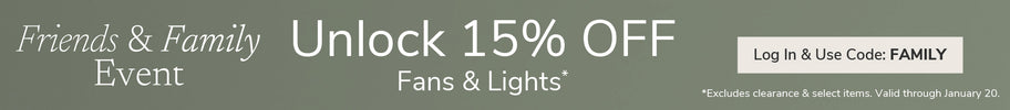Friends & Family Event. Unlock 15% Off Fans & Lights. Log In & Use Code: FAMILY through January 20th.