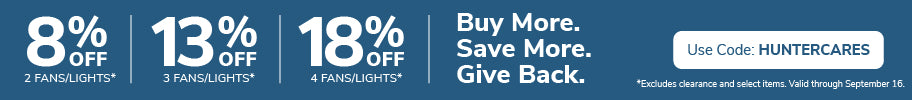 Buy More, Save More and Give Back with United Way and Hunter Cares. Discount for fans and lights with Code: HUNTERCARES through September 16th.