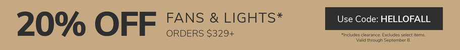 20% Off Fan & Light Orders $329+ through September 8th with code: HELLOFALL