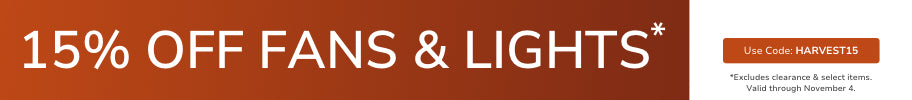 15% Off Fans & Lights with code: HARVEST15 through November 4th.