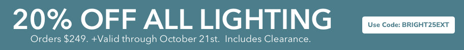 20% Off All Lighting Orders $249+ with code: BRIGHT25EXT through October 21st. Includes Clearance.