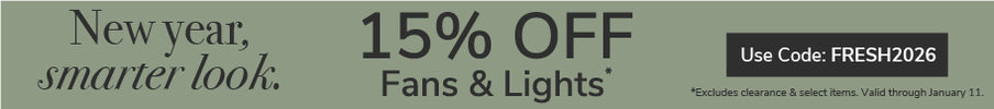 New year, smarter look. 15% Off Fans & Lights with code: FRESH2026 through January 11th.
