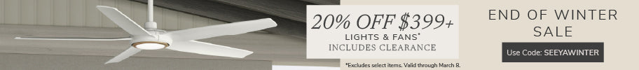 End of Winter Sale. 20% Off $399+ Lights & Fans, includes Clearance. Use code: SEEYAWINTER through March 8th.