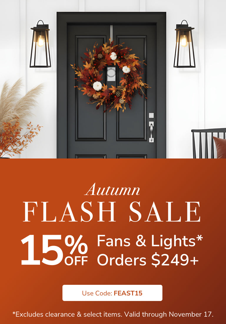 15% Off Fan & Light orders $249+ with code: FEAST15 through November 17th.
