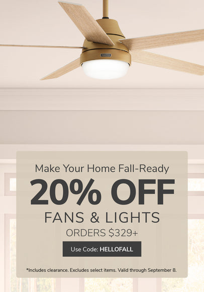 20% Off Fan & Light Orders $329+ through September 8th with code: HELLOFALL