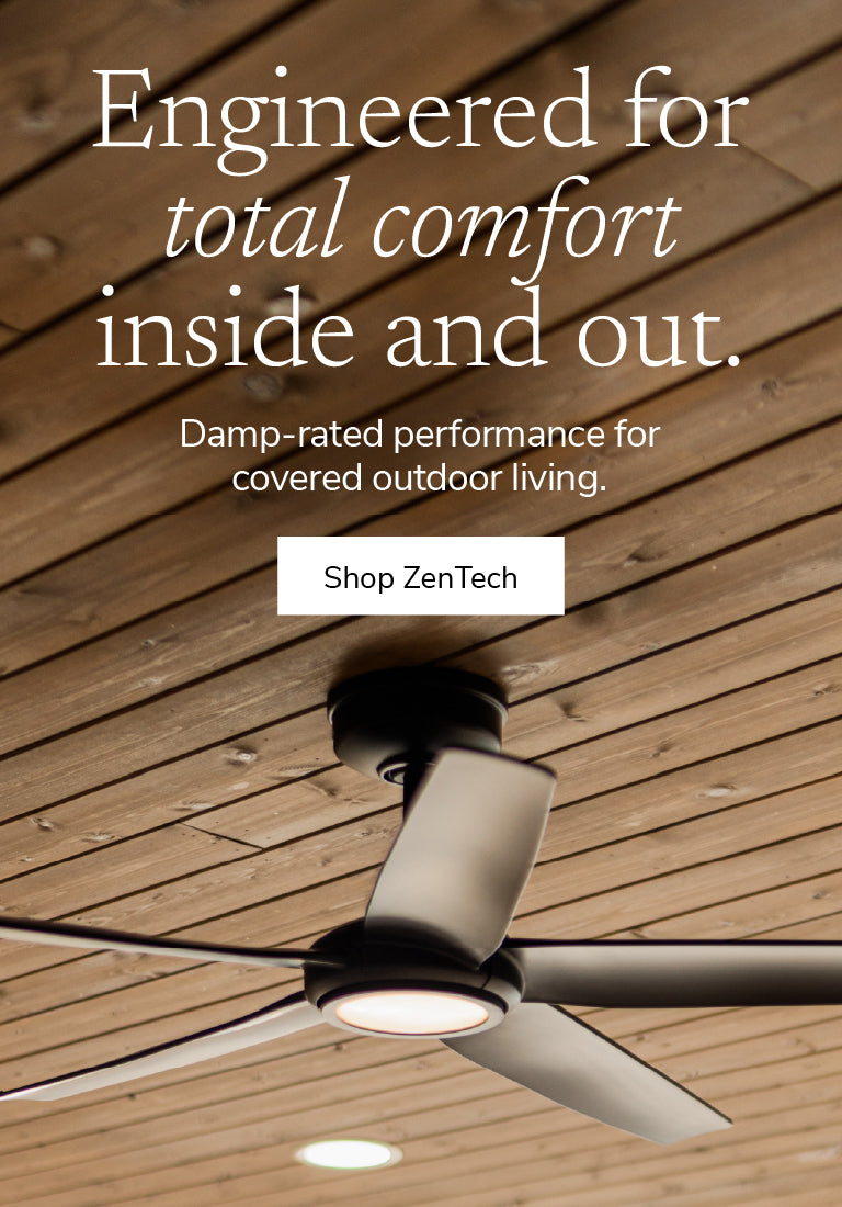 Ceiling fan on wood ceiling with text that reads Engineered for comfort inside and out. Shop ZenTech.