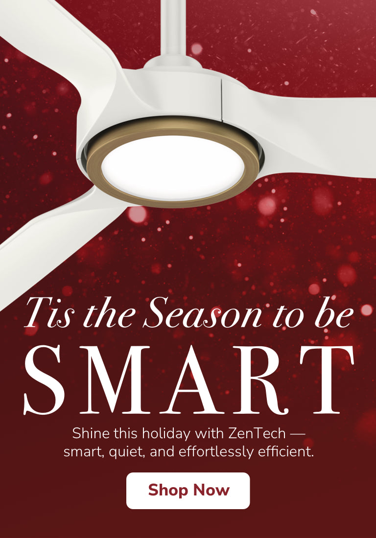Tis the Season to be SMART. Shine this holiday with ZenTech. Shop Now.