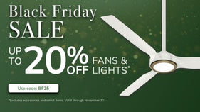 Black Friday Sale. Up to 20% Off Fans & Lights with code: BF25 through November 30th.