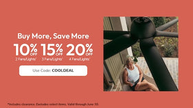 Buy More, Save More 10% off 2, 15% off 3, 20% off 4 Fans & LIghts with code COOLDEAL through June 30th.