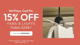 15% off Fan & Light orders $249+ with code DOGDAYS through July 13th.
