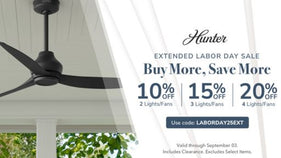 Extended Labor Day Sale. Buy More, Save More. 10% off 2 Lights/Fans, 15% Off 3 Lights/Fans or 20% Off 4 Lights/Fans. Use code: LABORDAY25EXT