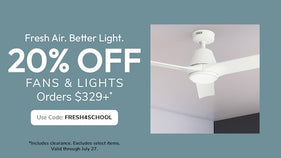 20% Off Fans & Light Orders $329+ with code: FRESH4SCHOOL through July 27th.